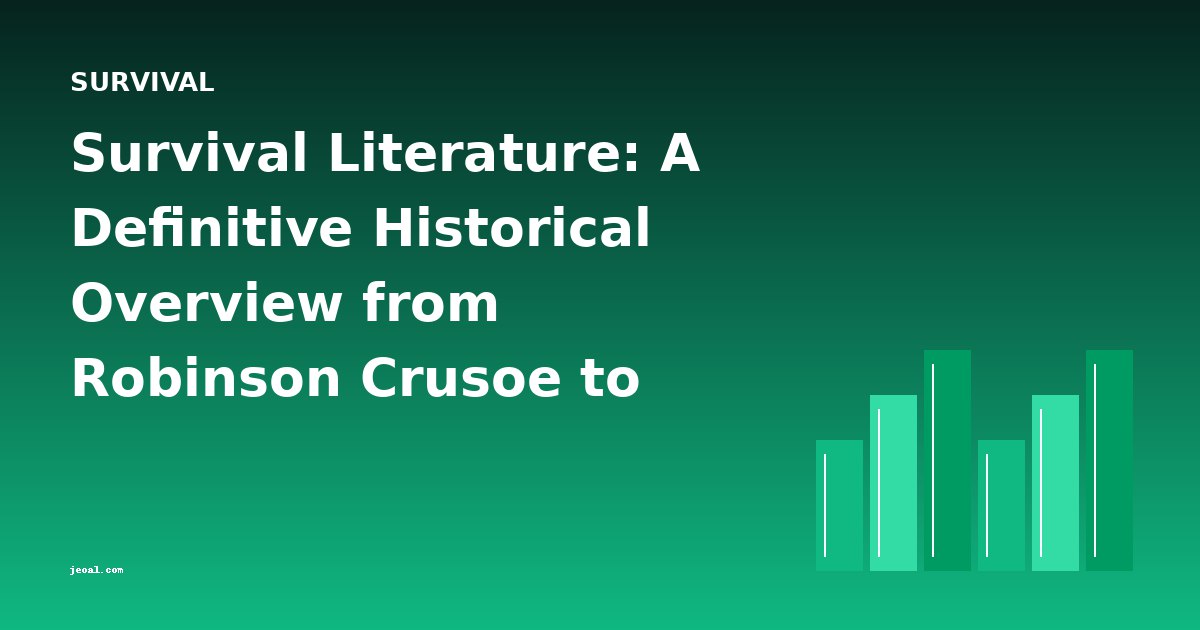 Survival Literature: A Definitive Historical Overview from Robinson Crusoe to Modern Classics